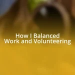 How I Balanced Work and Volunteering