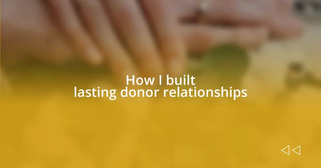 How I built lasting donor relationships