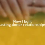 How I built lasting donor relationships