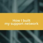 How I built my support network