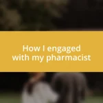 How I engaged with my pharmacist