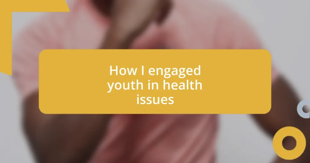 How I engaged youth in health issues