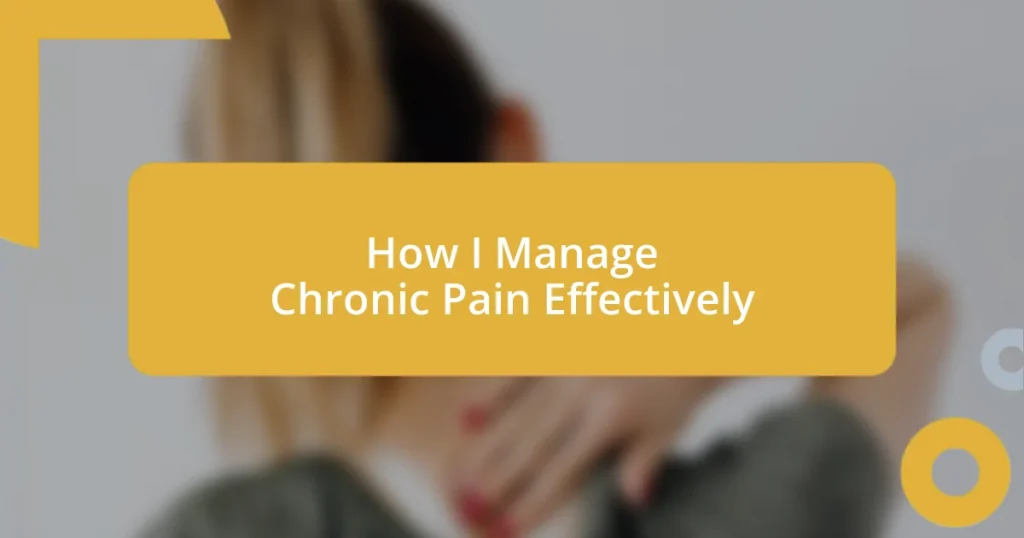 How I Manage Chronic Pain Effectively