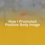 How I Promoted Positive Body Image