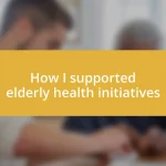 How I supported elderly health initiatives