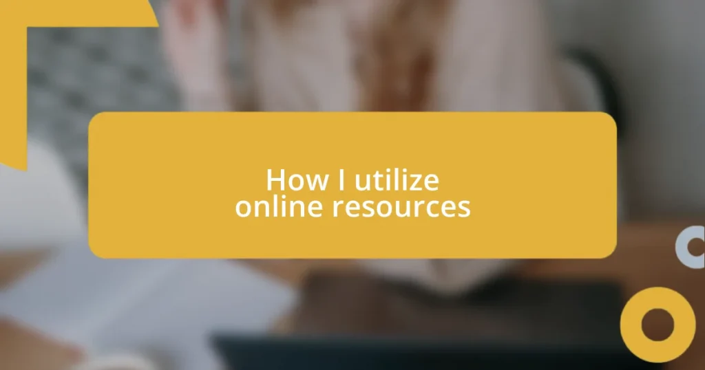 How I utilize online resources