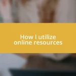 How I utilize online resources