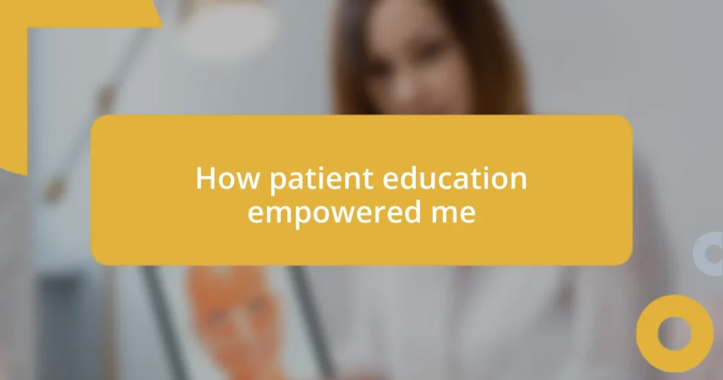 How patient education empowered me