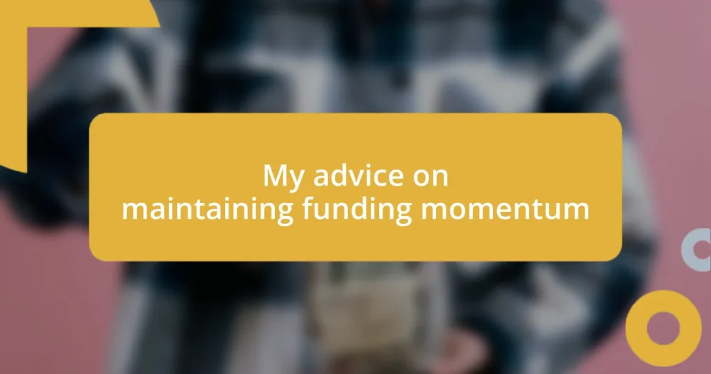 My advice on maintaining funding momentum