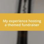 My experience hosting a themed fundraiser