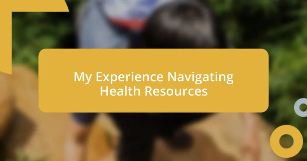 My Experience Navigating Health Resources