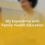 My Experience with Family Health Education