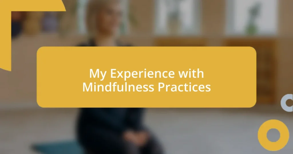 My Experience with Mindfulness Practices