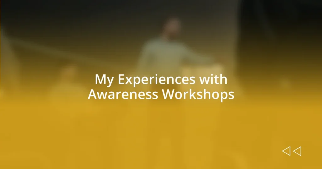 My Experiences with Awareness Workshops