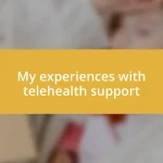 My experiences with telehealth support