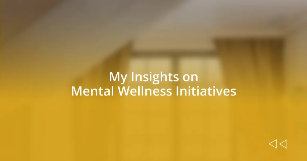 My Insights on Mental Wellness Initiatives