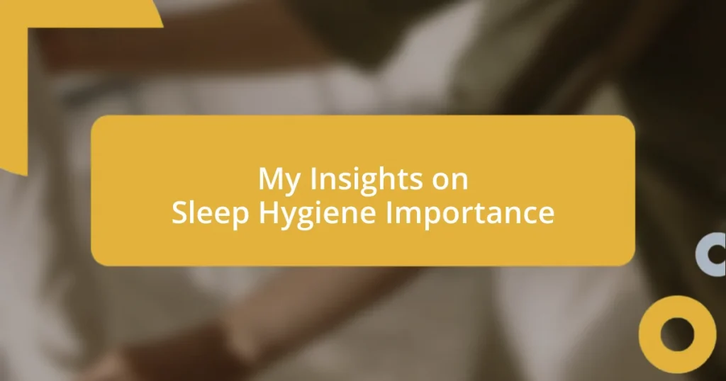 My Insights on Sleep Hygiene Importance