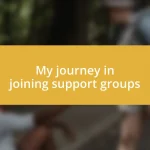 My journey in joining support groups