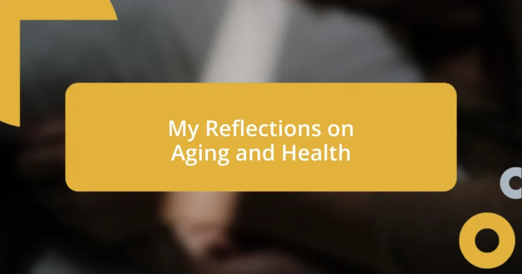 My Reflections on Aging and Health