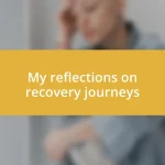 My reflections on recovery journeys