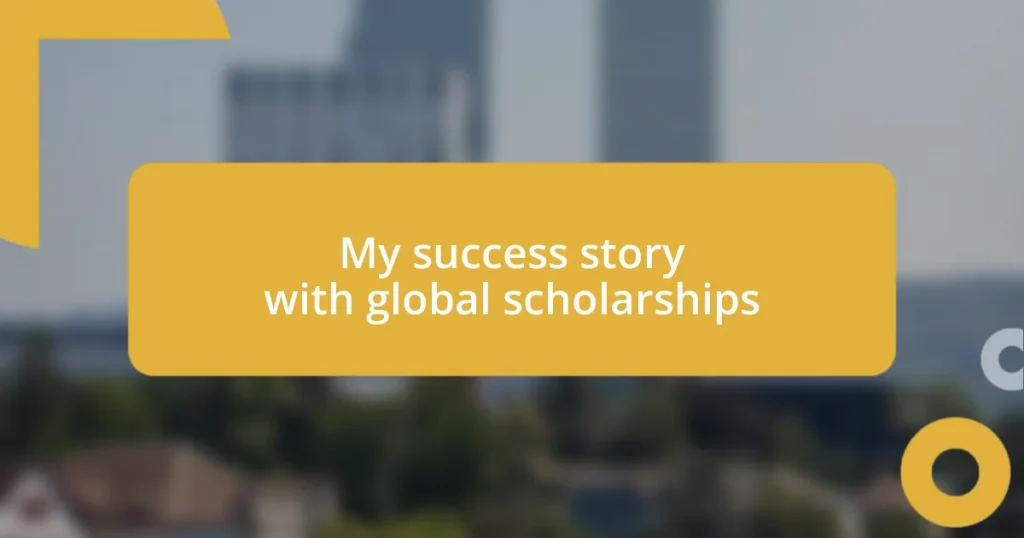 My success story with global scholarships