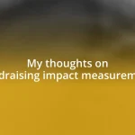 My thoughts on fundraising impact measurement