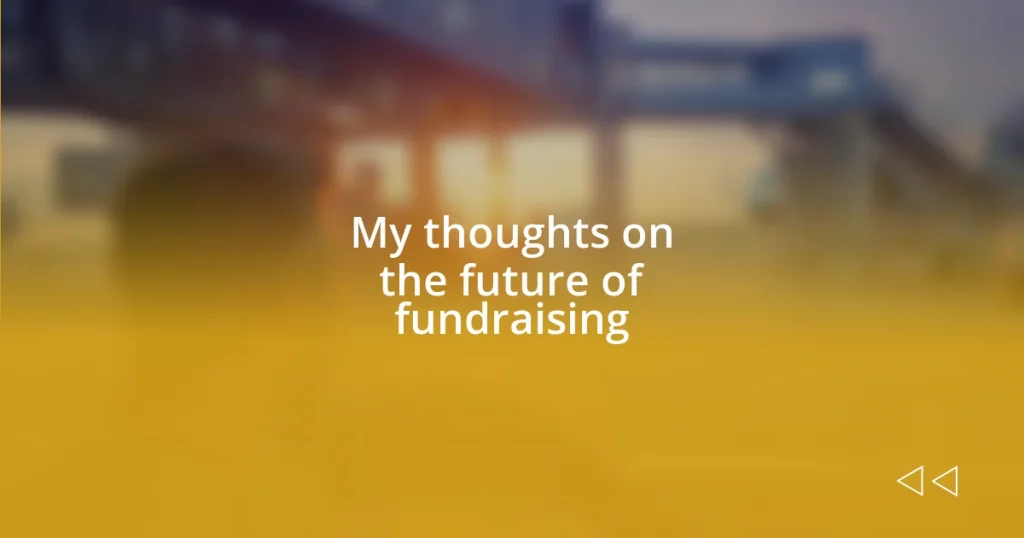 My thoughts on the future of fundraising