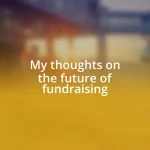 My thoughts on the future of fundraising