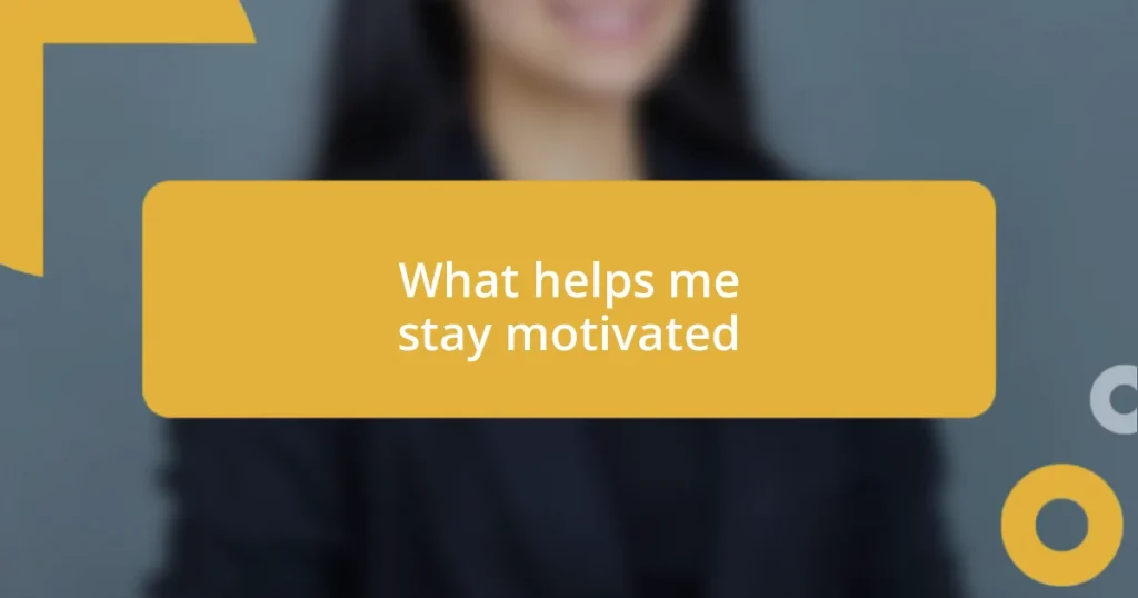 What helps me stay motivated