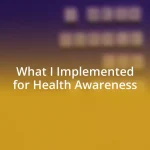 What I Implemented for Health Awareness