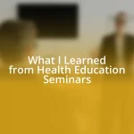 What I Learned from Health Education Seminars