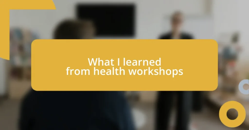 What I learned from health workshops