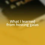 What I learned from hosting galas