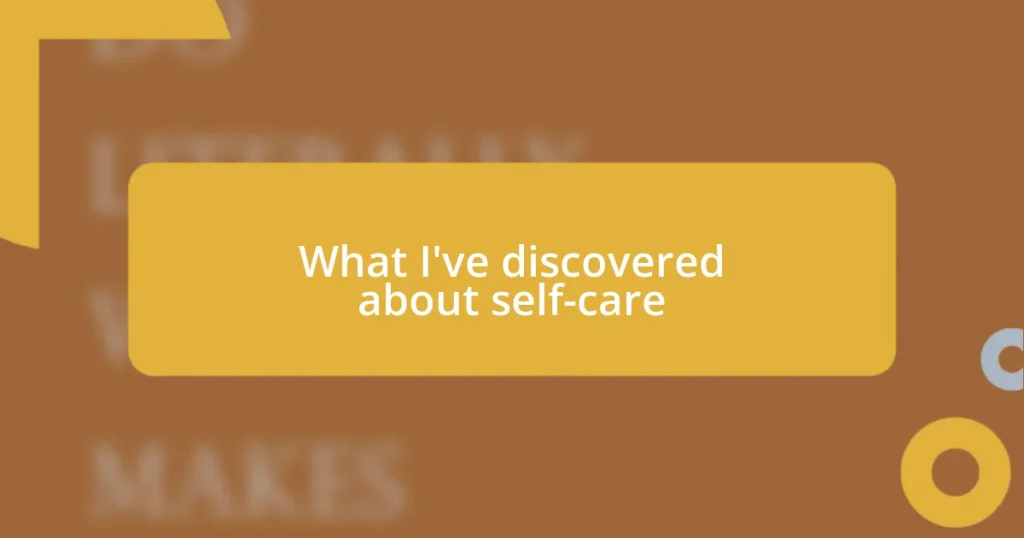 What I’ve discovered about self-care