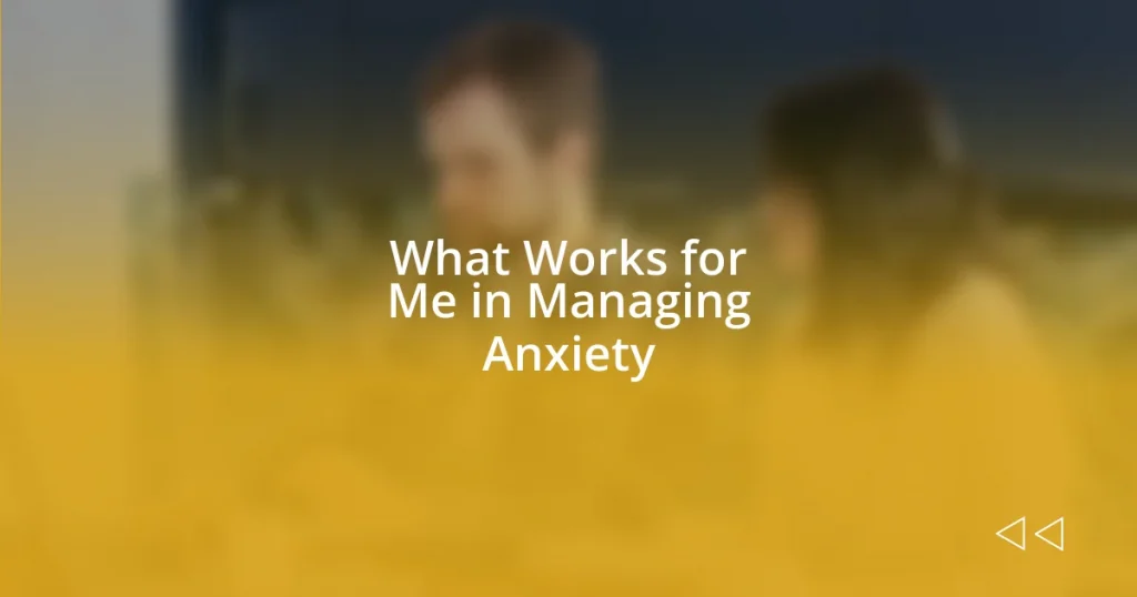 What Works for Me in Managing Anxiety