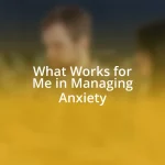 What Works for Me in Managing Anxiety