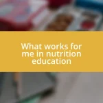 What works for me in nutrition education