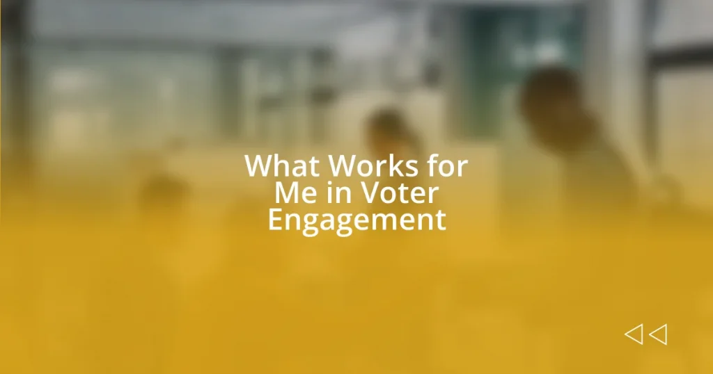 What Works for Me in Voter Engagement