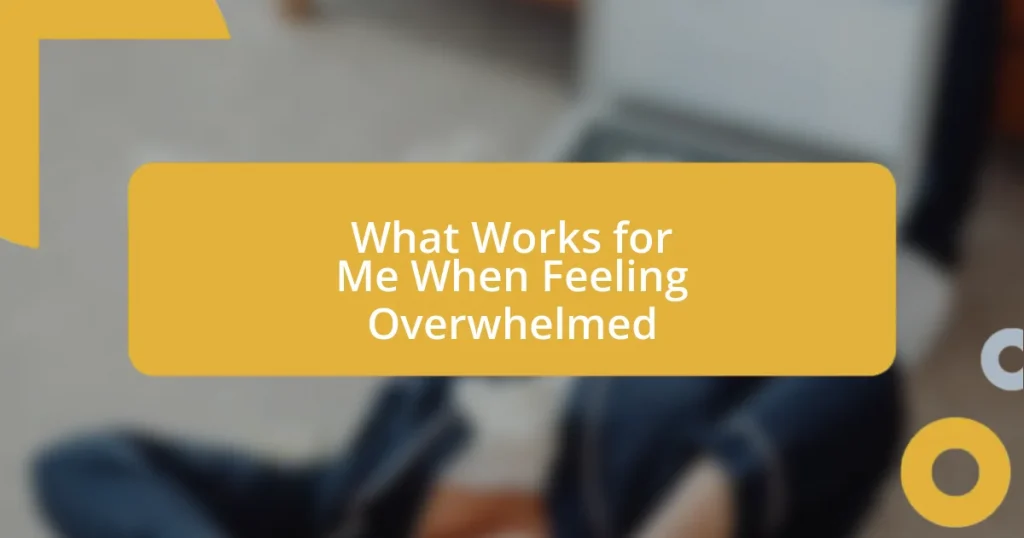 What Works for Me When Feeling Overwhelmed