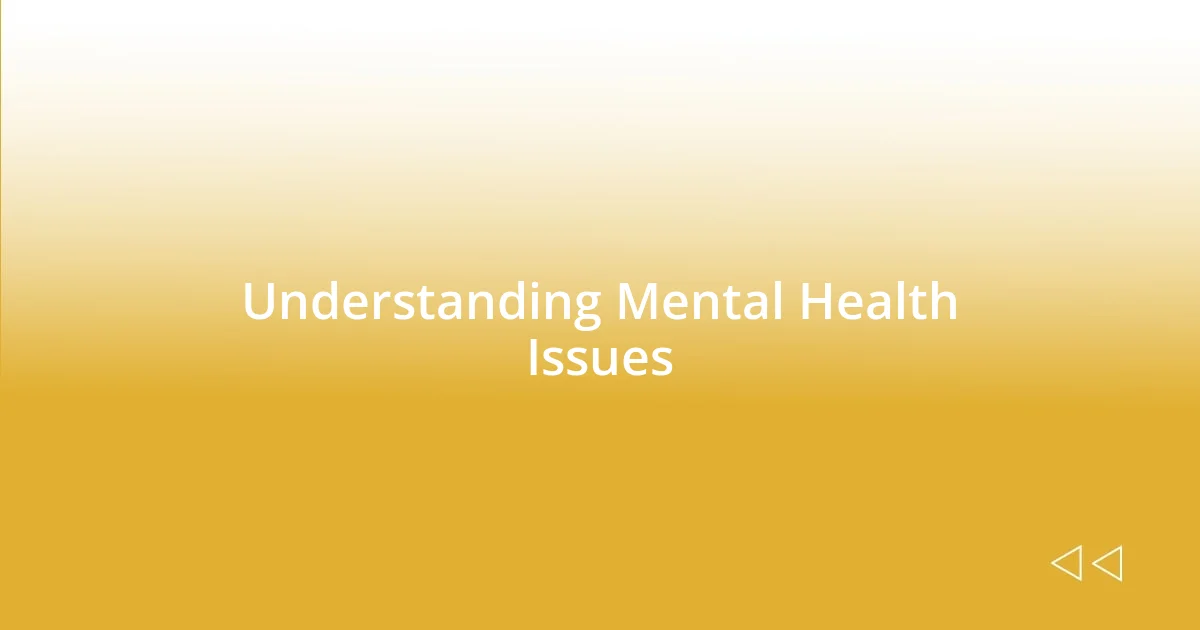 Understanding Mental Health Issues