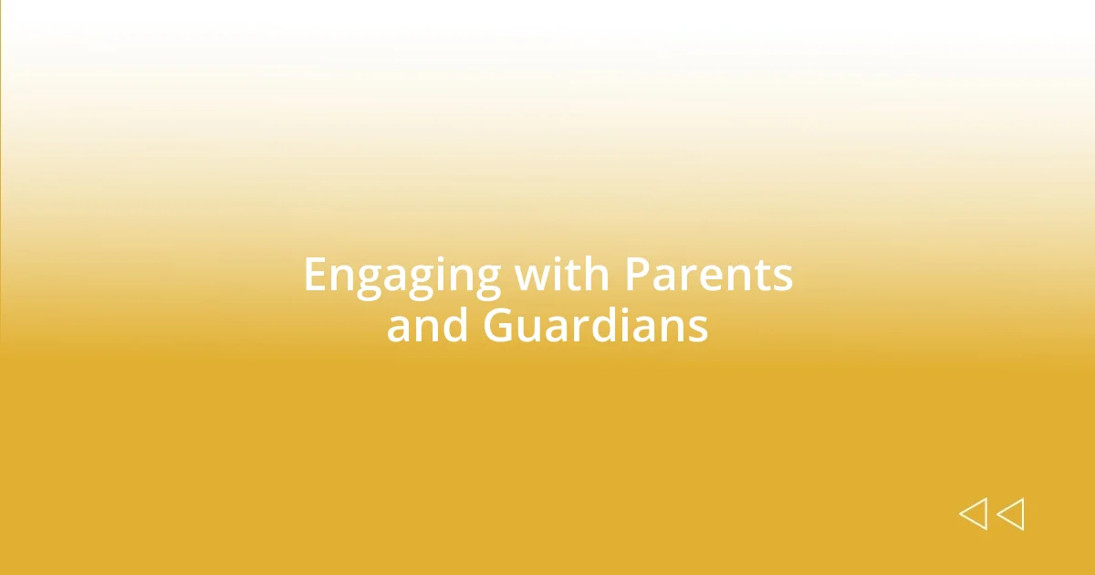 Engaging with Parents and Guardians