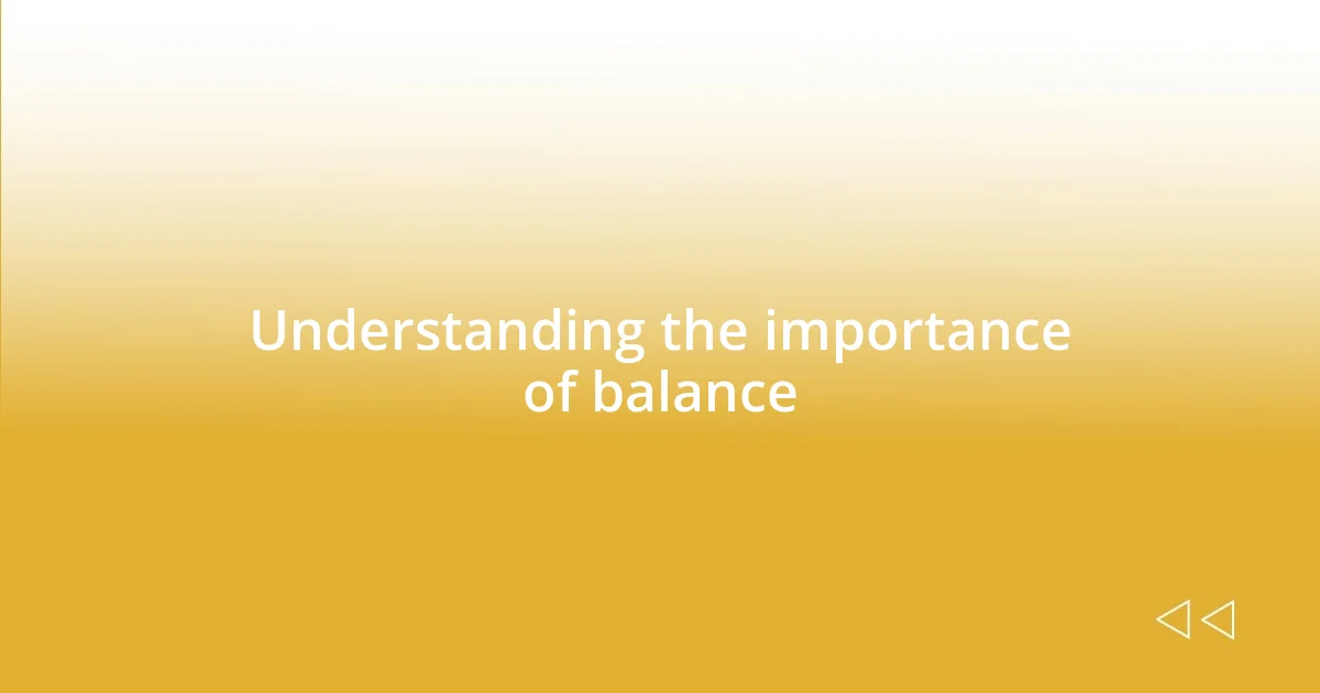 Understanding the importance of balance