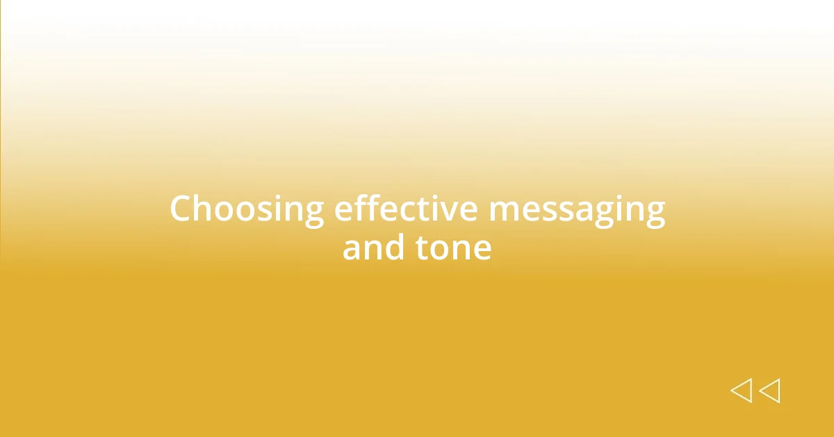 Choosing effective messaging and tone