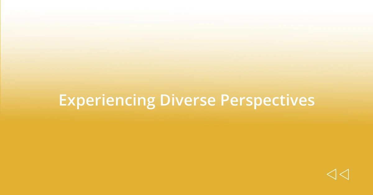 Experiencing Diverse Perspectives