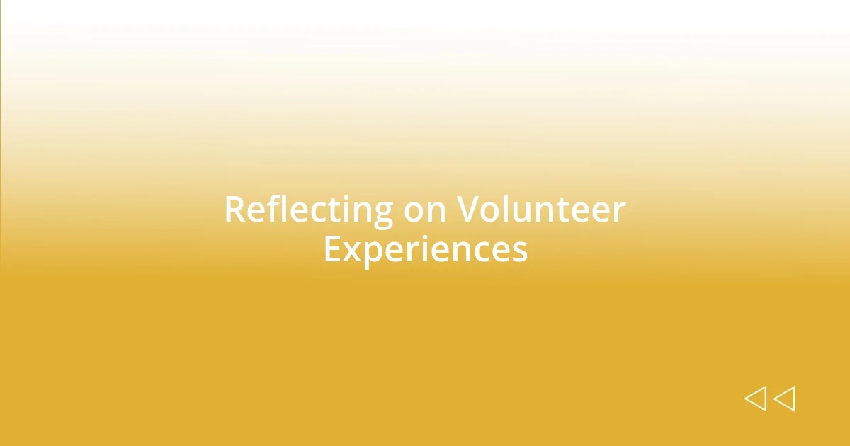 Reflecting on Volunteer Experiences