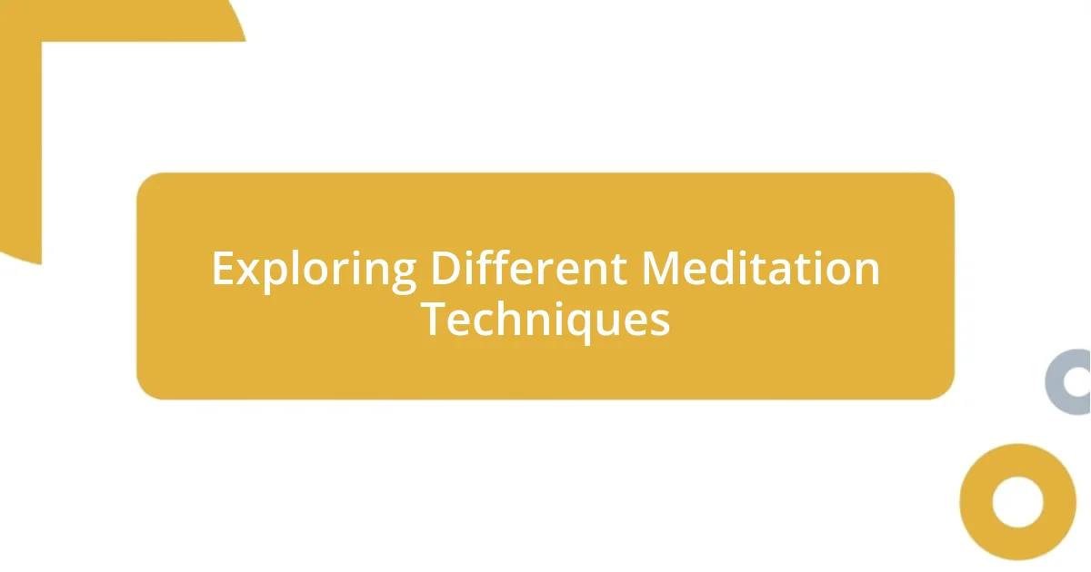 Exploring Different Meditation Techniques