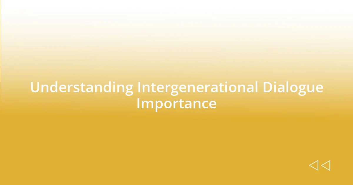 Understanding Intergenerational Dialogue Importance