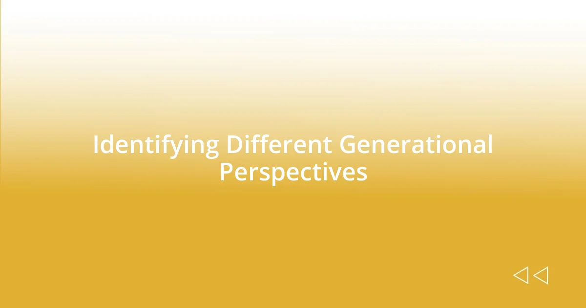 Identifying Different Generational Perspectives