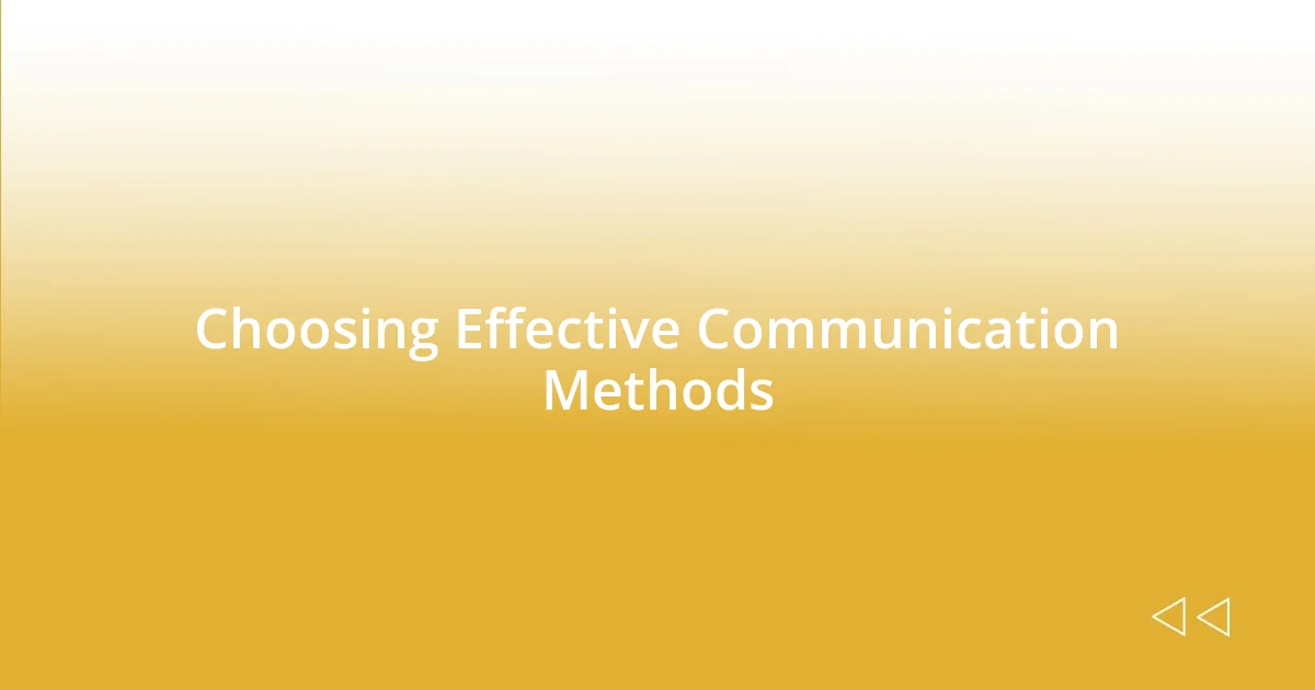 Choosing Effective Communication Methods