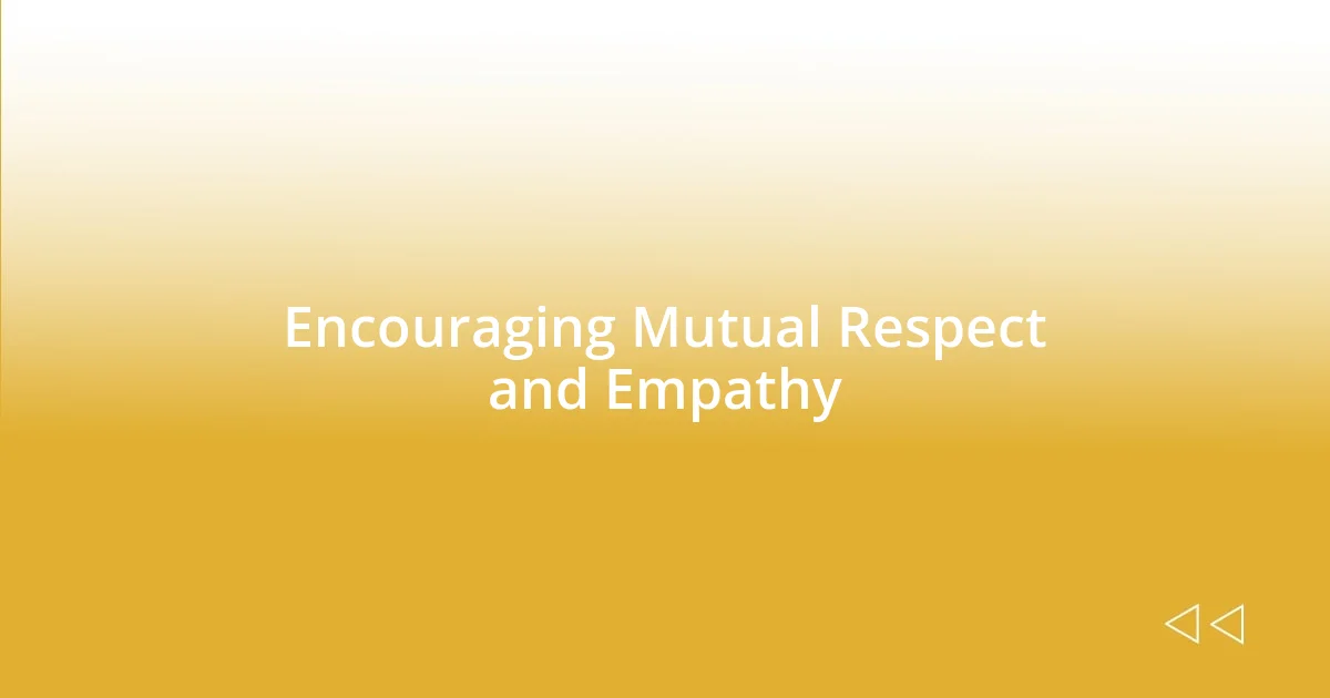 Encouraging Mutual Respect and Empathy